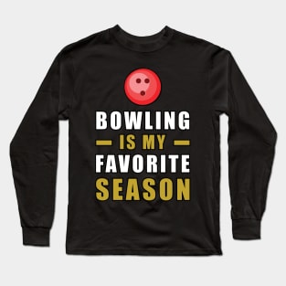 Bowling Is My Favorite Season Long Sleeve T-Shirt